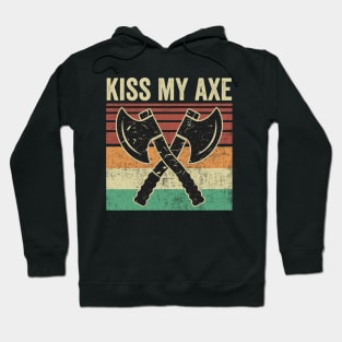 Kiss My Axe Funny Axe Throwing Quotes Hoodie